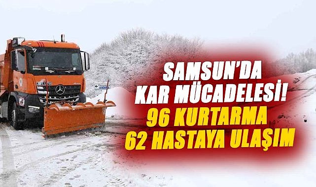 Samsun’da kar mücadelesi! 96 kurtarma, 62 hastaya ulaşım