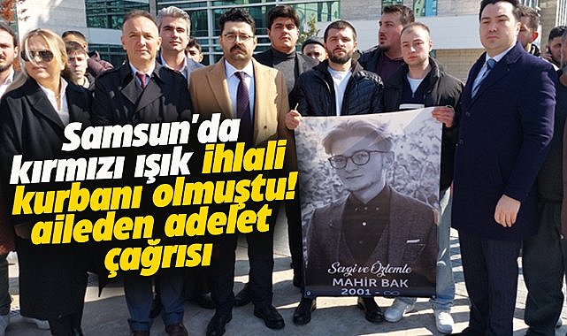 Samsun'da kırmızı ışık ihlali kurbanı olan gençlerin aileleri adalet istedi