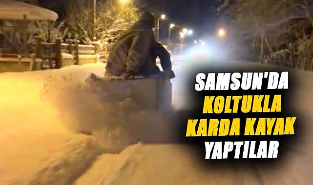 Samsun'da koltukla karda kayak yaptılar