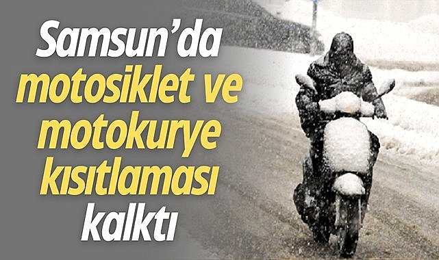 Samsun'da motosiklet ve motokurye kısıtlaması kalktı