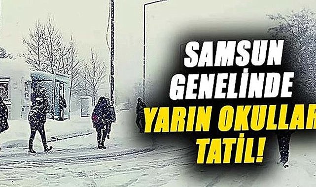 Samsun'da okullar yarın da tatil edildi! 26 Şubat 2025 Çarşamba günü Samsun'da okullar tatil oldu