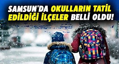 Samsun'da okulların tatil edildiği ilçeler belli oldu! 12 Şubat Çarşamba kar tatili olan yerler