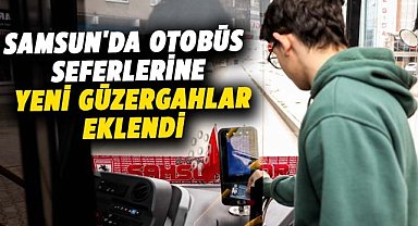 Samsun'da otobüs seferlerine yeni güzergahlar eklendi