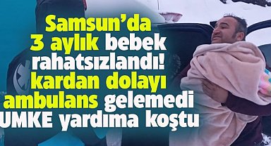 Samsun'da rahatsızlanan 3 aylık bebeği UMKE hastaneye ulaştırdı