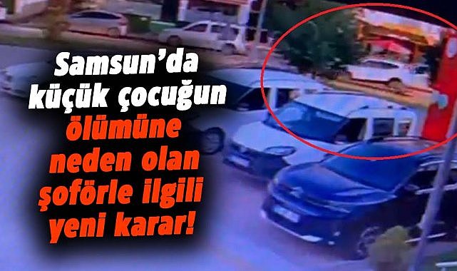 Samsun’da Sezin Sezgin’in ölümüne neden olan kadın şoförle ilgili yeni karar! 