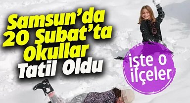Samsun'da son dakika! 20 Şubat Perşembe Günü okullar tatil oldu! İşte o ilçeler