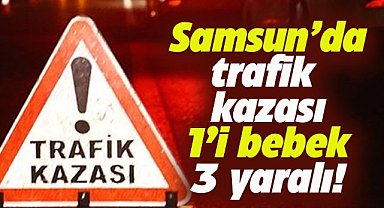 Samsun'da trafik kazasında 3 kişi yaralandı