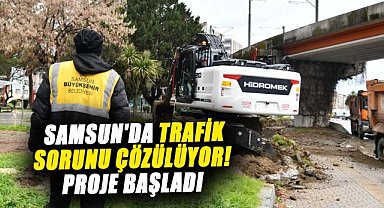 Samsun'da trafik sorunu çözülüyor! Proje başladı