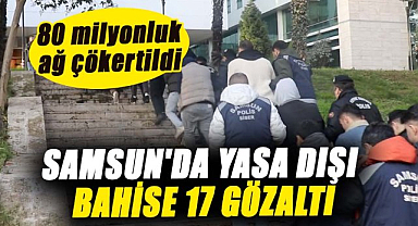Samsun'da yasa dışı bahise 17 gözaltı! 80 milyonluk ağ çökertildi