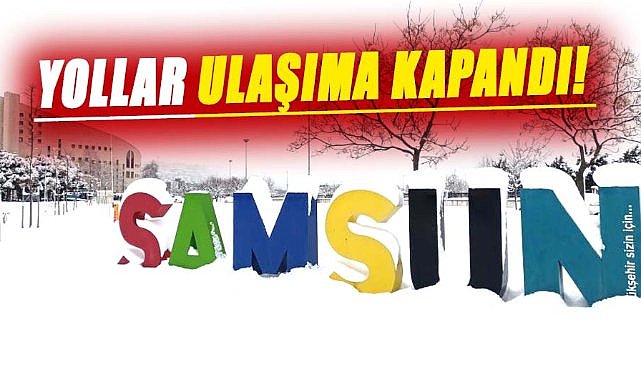 Samsun'da yollar ulaşıma kapandı! Ekipler sahada