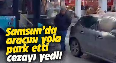 Samsun'da yolun ortasına aracını bırakan sürücüye 993 TL idari para cezası