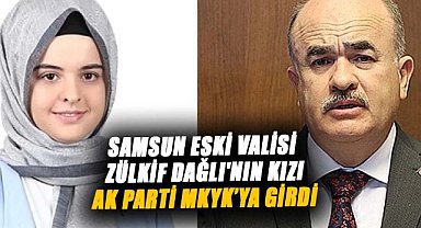 Samsun eski Valisi Zülkif Dağlı'nın kızı Sevde Sena Dağlı Akdemir, AK Parti MKYK’ya girdi