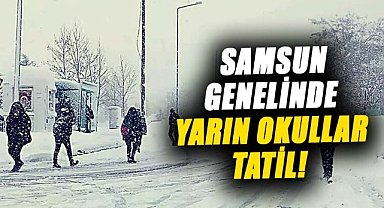 Samsun genelinde yarın okullar tatil edildi! 7 Şubat Cuma eğitime kar engeli
