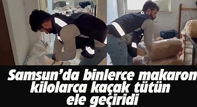 Samsun İlkadım'da 177 bin adet kaçak makaron ve 350 kilo tütün ele geçirildi! 5 gözaltı