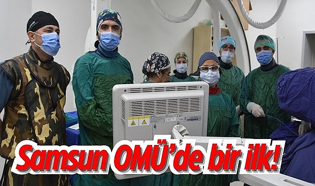 Samsun OMÜ’de bir ilk!