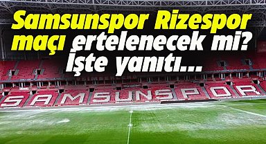 Samsun Rizespor maçı oynanacak mı? İşte stadın son durumu