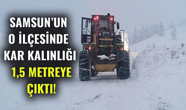 Samsun'un o ilçesinde kar kalınlığı 1,5 metreye çıktı