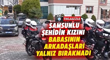 Samsunlu şehit Atakan Arslan'ın kızı Eylül'ü babasının arkadaşları yalnız bırakmadı