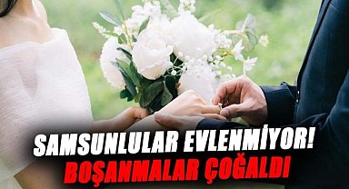Samsunlular evlenmiyor! Boşanmalar çoğaldı.. İşte veriler