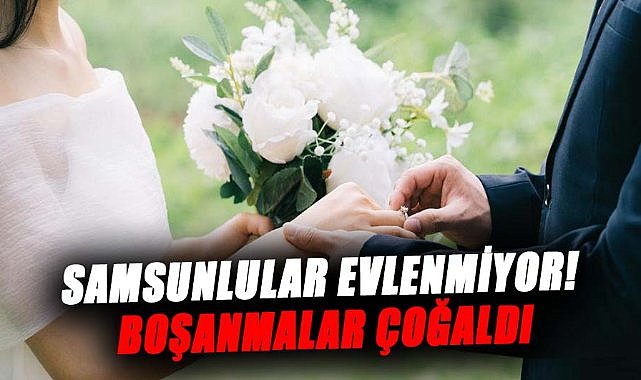 Samsunlular evlenmiyor! Boşanmalar çoğaldı.. İşte veriler