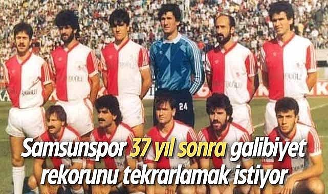 Samsunspor 37 yıl sonra galibiyet rekorunu tekrarlamak istiyor