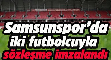 Samsunspor'da iki futbolcunun sözleşmesi 1 yıl uzatıldı