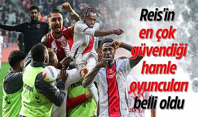Samsunspor'da Reis'in en çok güvendiği hamle oyuncuları belli oldu