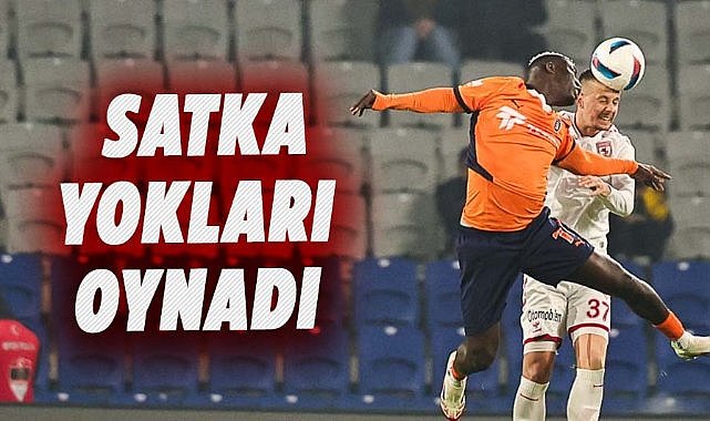Samsunspor’da Satka yokları oynadı