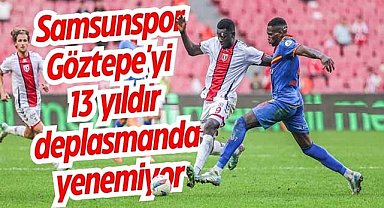 Samsunspor Göztepe'yi 13 yıldır deplasmanda yenemiyor