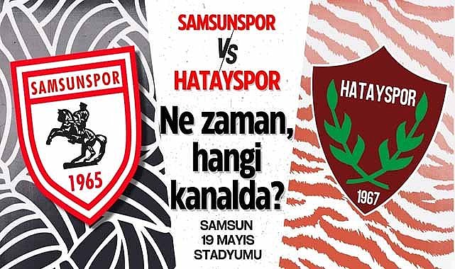 Samsunspor-Hatayspor maçı ne zaman, hangi kanalda?