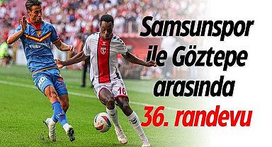 Samsunspor ile Göztepe arasında 36. randevu