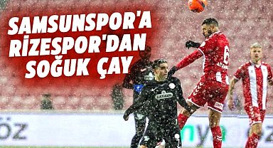 Samsunspor Rizespor'a 2-0 öne geçtiği maçı kaybetti