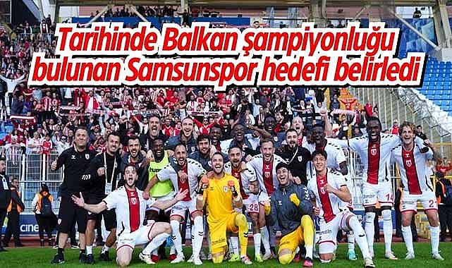 Samsunspor tarihinde ilk kez Avrupa Ligi'ne katılmayı hedefliyor