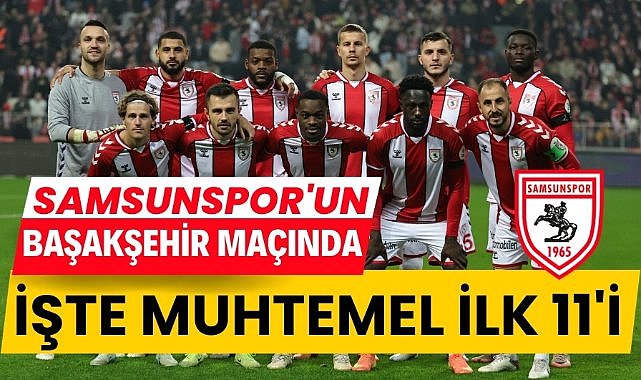 Samsunspor'un Başakşehir karşısındaki muhtemel 11'i