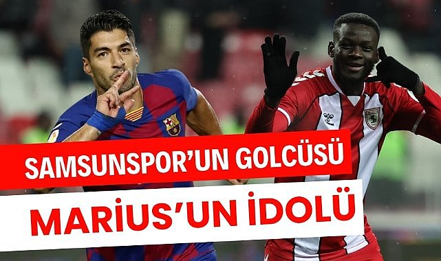Samsunspor'un golcüsü Marius Mouandilmadji'nin idolü Luis Suarez