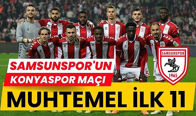 Samsunspor'un Konyaspor maçında muhtemel 11'i