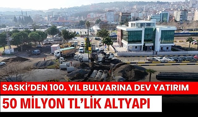 SASKİ'den 100. Yıl Bulvarına dev yatırım: 50 milyon TL'lik altyapı hamlesi