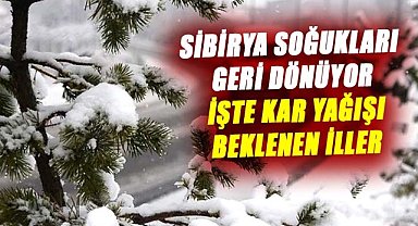 Sibirya soğukları dönüyor! Çok sayıda ilde kar yağışı olacak