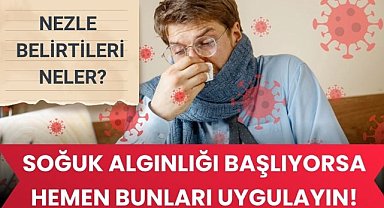 Soğuk algınlığı başlıyorsa hemen bunları uygulayın! Nezleyi bıçak gibi kesiyor