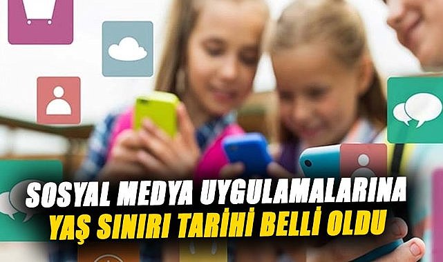 Sosyal medya uygulamalarına yaş sınırı tarihi belli oldu