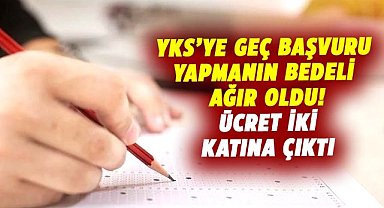 YKS'ye geç başvuru yapmanın bedeli ağır oldu! Ücret iki katına çıktı