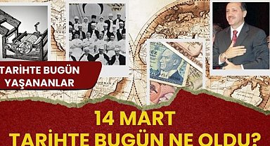 14 Mart tarihte bugün ne oldu? İşte tarihte bugün yaşanan bazı olaylar