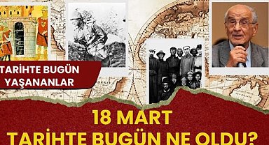 18 Mart tarihte bugün ne oldu? İşte tarihte bugün yaşananlar