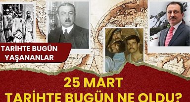 25 Mart tarihte bugün ne oldu? İşte tarihte bugün yaşananlar