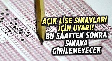 Açık lise sınavları için uyarı! Bu saatten sonra sınava girilemeyecek