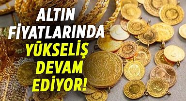 Altın fiyatlarında yükseliş devam ediyor! İşte gram altın fiyatları