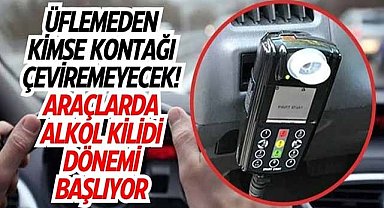 Araçlara alkol kilidi devrimi! Son adım atıldı