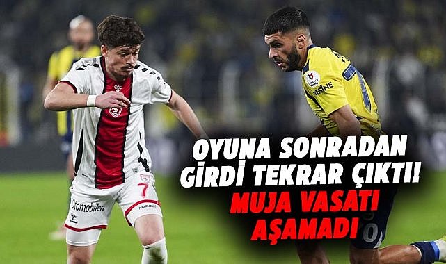 Arbnor Muja Fenerbahçe maçında oyuna girip tekrar çıktı