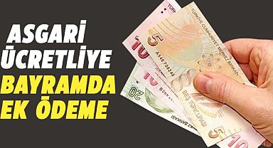 Asgari ücretliye bayramda ek ödeme yapılacak! İşte detaylar