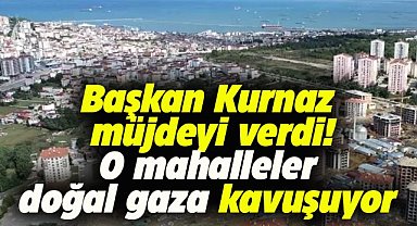 Başkan Kurnaz'dan Hastane ve Kökçüoğlu Mahalleleri'ne doğal gaz müjdesi